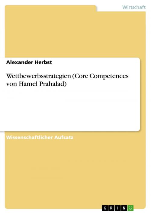 Cover of the book Wettbewerbsstrategien (Core Competences von Hamel Prahalad) by Alexander Herbst, GRIN Verlag
