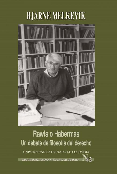 Cover of the book Rawls o Habermas: un debate de filosofía del derecho by Bjarne Melkevik, Universidad Externado