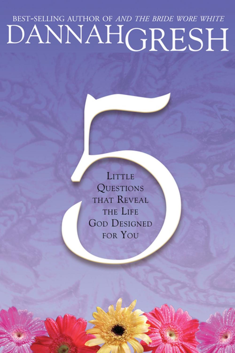 Big bigCover of Five Little Questions That Reveal the Life God Designed for You