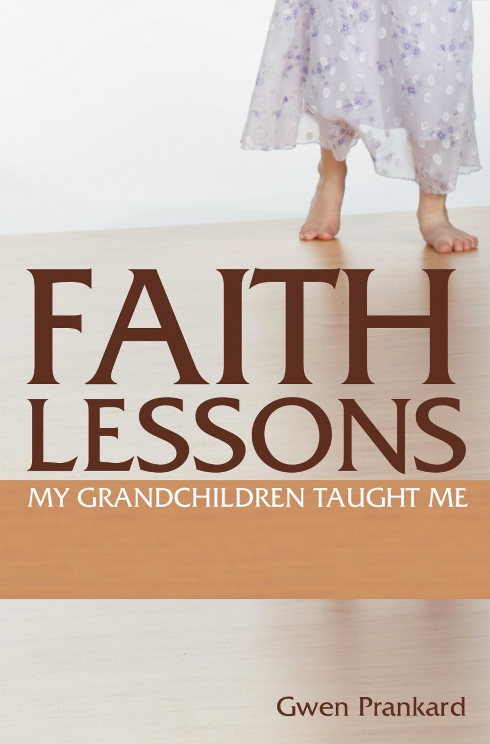 Big bigCover of Faith Lessons My Grandchildren Taught Me