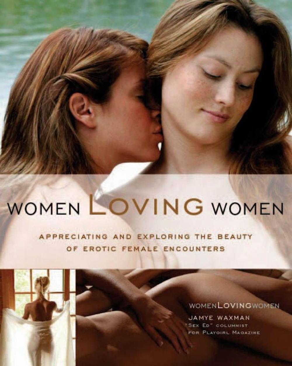 Big bigCover of Women Loving Women: Appreciating and Exploring the Beauty of Erotic Female Encounters