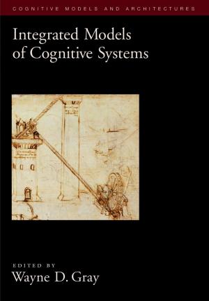 bigCover of the book Integrated Models of Cognitive Systems by 