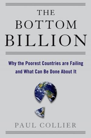 Cover of the book The Bottom Billion : Why the Poorest Countries are Failing and What Can Be Done About It by 