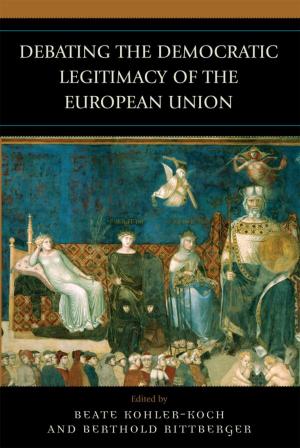 Cover of the book Debating the Democratic Legitimacy of the European Union by Dawn Wilson, Katie Alaniz, Joshua Sikora