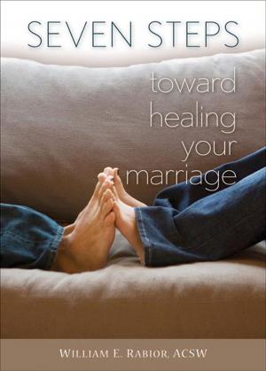 Cover of the book Seven Steps Toward Healing Your Marriage by Warren J. Savage, Mary Ann McSweeny