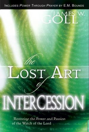 Cover of the book Lost Art of Intercession Expanded Edition: Restoring the Power and Passion of the Watch of the Lord by Don Nori Sr.