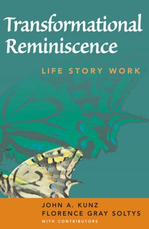 Cover of the book Transformational Reminiscence by June Halper, MSN, ANP, FAAN, Dr. Nancy Holland, RN, EdD