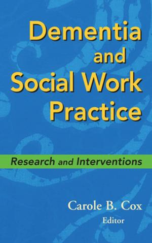Cover of the book Dementia and Social Work Practice by Lorraine Steefel, RN, MSN, DNP, CTN