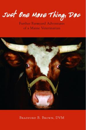 Cover of the book Just One More Thing, Doc: Further Farmyard Adventures of a Maine Veterinarian by 