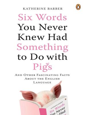 Cover of the book Six Words You Never Knew Had Something to Do with Pigs by Sharon Shinn