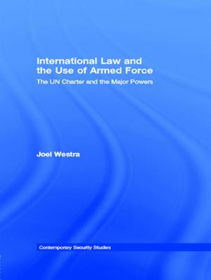 Cover of the book International Law and the Use of Armed Force by Paul Johnson
