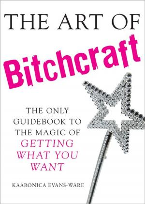 Cover of the book The Art of Bitchcraft by Karin Tulchinsky Cohen, Julie Pace, Ann Rowe