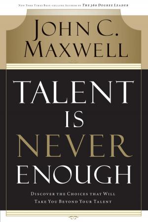 Cover of the book Talent Is Never Enough by Max Lucado