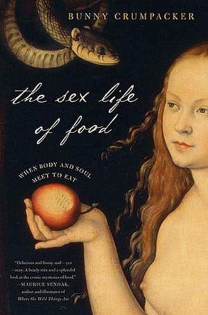 Cover of the book The Sex Life of Food by 
