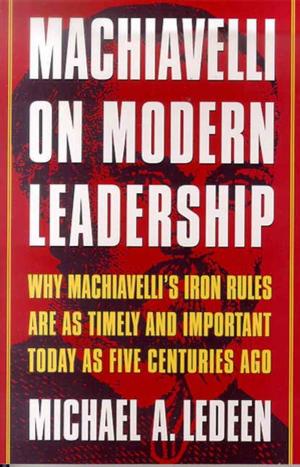 Book cover of Machiavelli on Modern Leadership