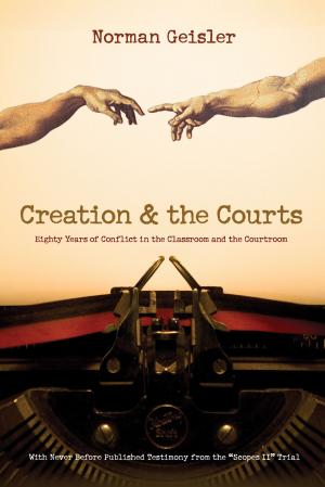 Cover of the book Creation and the Courts (With Never Before Published Testimony from the "Scopes II" Trial) by Paul David Tripp