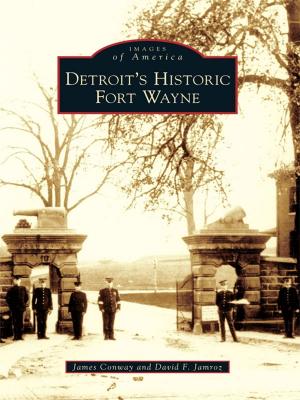 Cover of the book Detroit's Historic Fort Wayne by Deborah Eastman, Anne Lamontagne, Marilyn Lovell