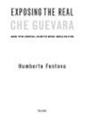 Cover of the book Exposing the Real Che Guevara by Paul Buckley