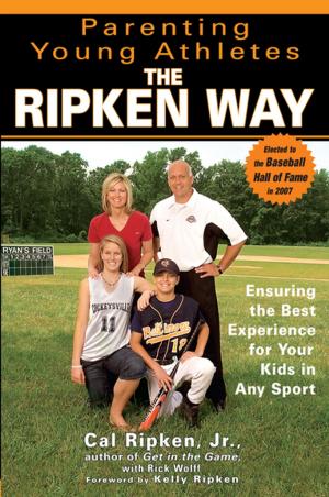 Cover of the book Parenting Young Athletes the Ripken Way by Lori Foster, Erin McCarthy, Toni Blake, Lucy Monroe, LuAnn McLane