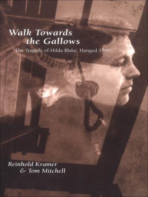 Cover of the book Walk Towards the Gallows by Isabella Valancy Crawford, Douglas Lochhead