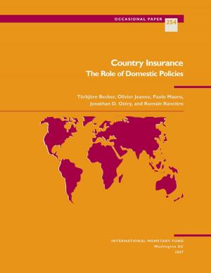 Cover of the book Country Insurance: The Role of Domestic Policies by Nicole Ms. Laframboise, Patricia Ms. Alonso-Gamo, Alain Mr. Feler, Stefania Mrs. Bazzoni, Karim Mr. Nashashibi, Sebastian Paris Horvitz