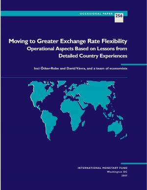 Cover of the book Moving to Greater Exchange Rate Flexibility: Operational Aspects Based on Lessons from Detailed Country Experiences by International Monetary Fund. African Dept.