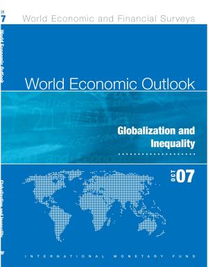 Cover of the book World Economic Outlook, October 2007: Globalization and Inequality by William Mr. Lee, Jorge Mr. Chan-Lau, Dora Ms. Iakova, Papa N'Diaye, Tao Ms. Wang, Ida Liu, Hong Ms. Liang, Eswar Mr. Prasad