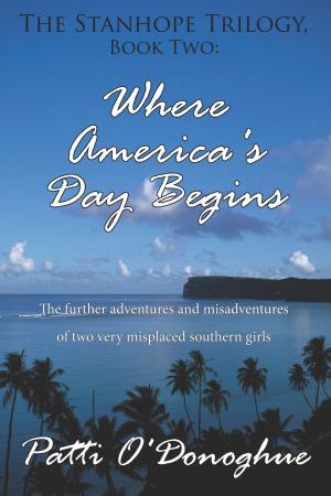 Cover of the book The Stanhope Trilogy, Book Two: Where America's Day Begins by Donna Lynn Williams Borovikova