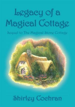 Cover of the book Legacy of a Magical Cottage by Sheila Riedl