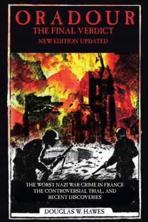 Cover of the book Oradour-The Final Verdict by Conte Morgan Terrell