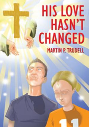 Cover of the book His Love Hasn't Changed by Bernita Scott Weston