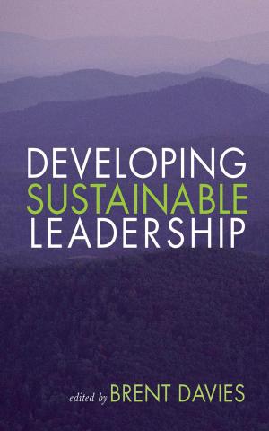 Cover of the book Developing Sustainable Leadership by Dr. Yingyi Situ-Liu, Dr. David Emmons