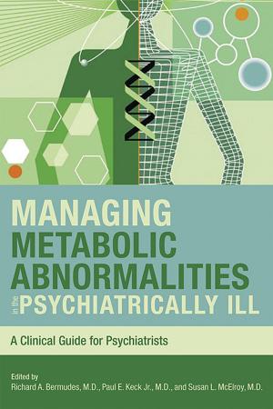 Cover of the book Managing Metabolic Abnormalities in the Psychiatrically Ill by Darrel A. Regier, William E. Narrow, Emily A. Kuhl, David J. Kupfer, American Psychopathological Association
