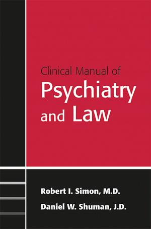 Cover of the book Clinical Manual of Psychiatry and Law by Carol A. Tamminga, MD, Paul J. Sirovatka, MS, Darrel A. Regier, MD MPH, Jim van van Os, MD PhD