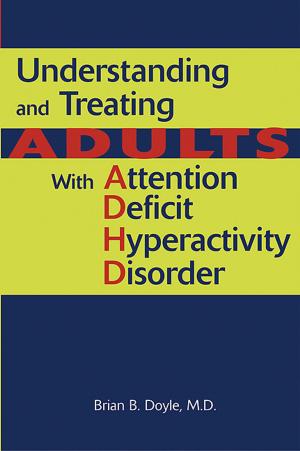 Book cover of Understanding and Treating Adults With Attention Deficit Hyperactivity Disorder
