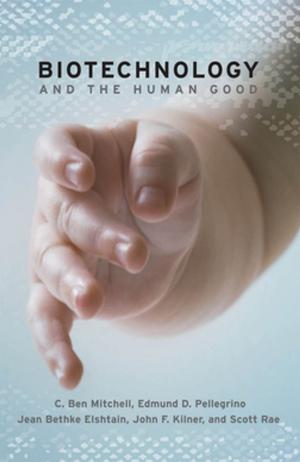Book cover of Biotechnology and the Human Good