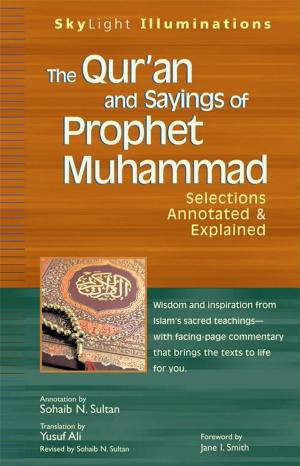 Book cover of The Qur'an and Sayings of Prophet Muhammad: Selections Annotated & Explained