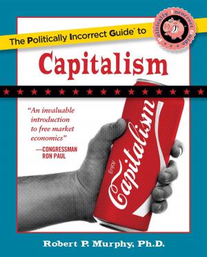 Cover of the book The Politically Incorrect Guide to Capitalism by Sean Spicer
