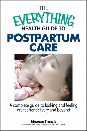 Cover of the book The Everything Health Guide To Postpartum Care by Robin Elise Weiss