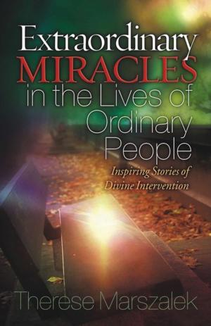 Cover of the book Extraordinary Miracles in the Lives of Ordinary People by I.V. Hilliard