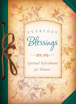 Cover of the book Everyday Blessings by Kristin Billerbeck, Darlene Franklin, Pamela Griffin, JoAnn A. Grote, Colleen L. Reece, Janet Spaeth, Jennifer Rogers Spinola, MaryLu Tyndall, Kathleen Y'Barbo