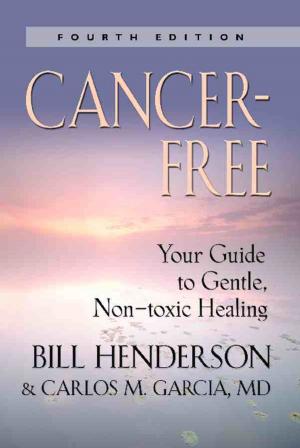 Cover of the book Cancer-Free: Your Guide to Gentle, Non-toxic Healing (Fourth Edition) by Jeanne Lamsam