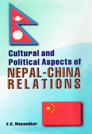 Cover of the book Cultural and Political Aspects of Nepal - China Relations by Lok Raj Baral