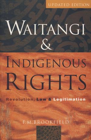 Cover of the book Waitangi & Indigenous Rights by Janis Freegard