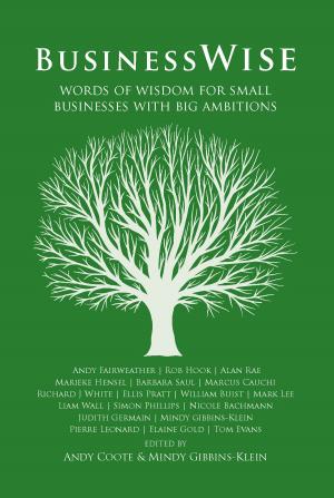 Cover of the book BusinessWise: Words of Wisdom for Small Businesses with Big Ambitions by Ian Lees