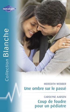 Cover of the book Une ombre sur le passé - Coup de foudre pour un pédiatre (Harlequin Blanche) by Cynthia Thomason