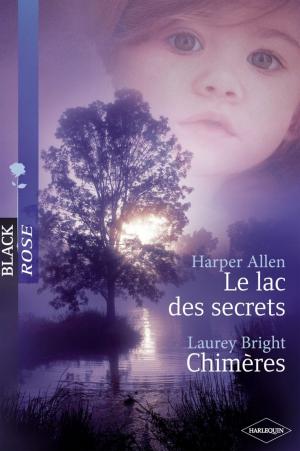 Cover of the book Le lac des secrets - Chimères (Harlequin Black Rose) by Carla Cassidy, Tyler Anne Snell, Carol Ericson, Gail Barrett