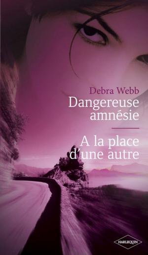 Cover of the book Dangereuse amnésie - A la place d'une autre (Harlequin Black Rose) by Linda Hope Lee