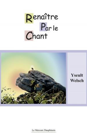 Cover of the book Renaître Par le Chant by Patrick Burensteinas