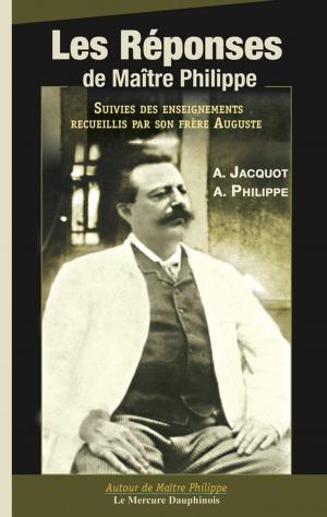 Cover of the book Les réponses de Maître Philippe by Giudicelli de Cressac Bachelerie